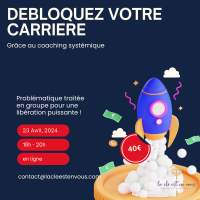 DEBLOQUEZ VOTRE CARRIERE GRACE AU COACHING SYSTEMIQUE : ATELIER EN LIGNE